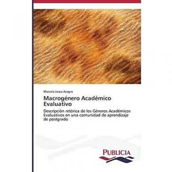 Macrogénero Académico Evaluativo: Descripción retórica de los géneros académicos evaluativos en una comunidad de aprendizaje de postgrado