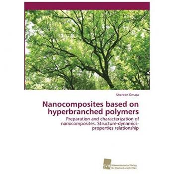 Nanocomposites based on hyperbranched polymers: Preparation and characterization of nanocomposites. Structure-dynamics-properties relationship
