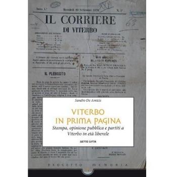 Viterbo in prima pagina. Stampa, opinione pubblica e partiti a Viterbo in etÃ  liberale