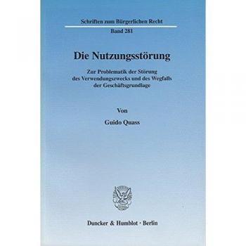 Die Nutzungsstörung.: Zur Problematik der Störung des Verwendungszwecks und des Wegfalls der Geschäftsgrundlage.