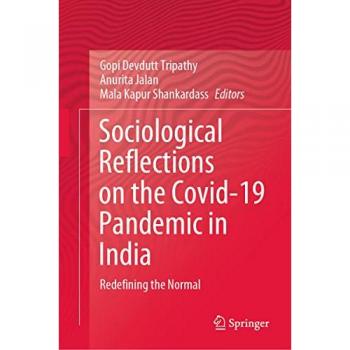 Sociological Reflections on the Covid-19 Pandemic in India : Redefining the Normal