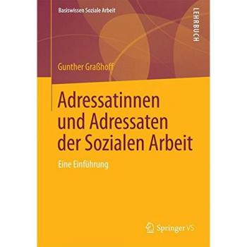 Adressatinnen und Adressaten der Sozialen Arbeit: Eine Einführung