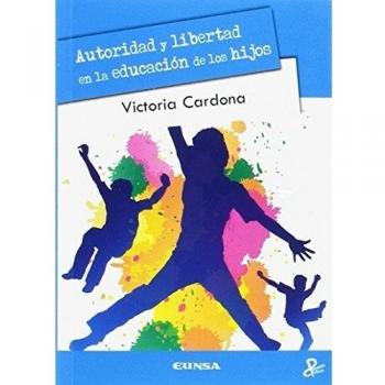 Autoridad y libertad en la educación de los hijos (Tapa blanda).