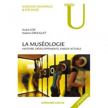 La muséologie : Histoire, développements, enjeux actuels