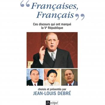 Françaises, Français : Ces discours qui ont marqué la Ve République