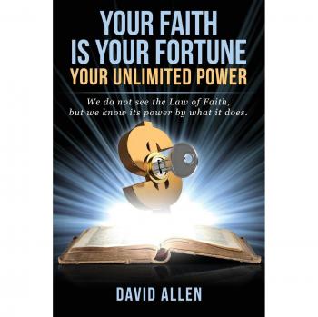 Your Faith Is Your Fortune: Your Unlimited Power