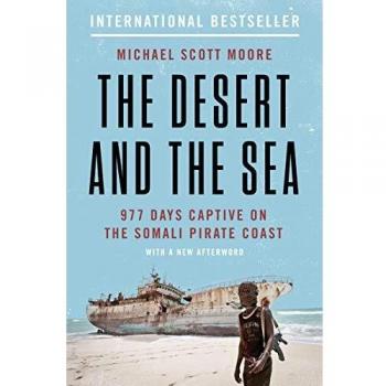 The Desert and the Sea: 977 Days Captive on the Somali Pirate Coast