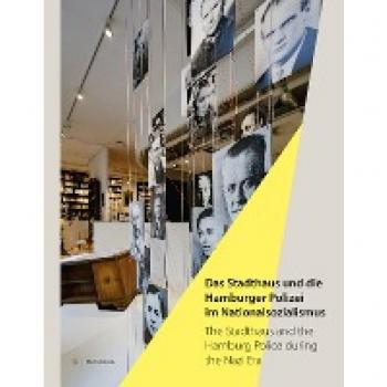 Das Stadthaus und die Hamburger Polizei im Nationalsozialismus/The Stadthaus and the Hamburg Police during the Nazi Era: Katalog der Ausstellungen im ... Exhibitions at the Stadthaus Remembrance Site