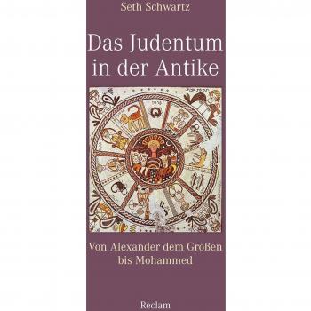 Das Judentum in der Antike: Von Alexander dem Großen bis Mohammed