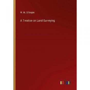 A Treatise on Land-Surveying