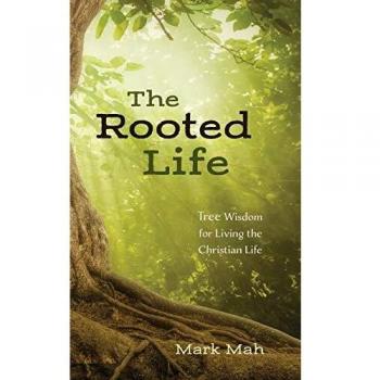 The Rooted Life: Tree Wisdom for Living the Christian Life
