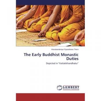 The Early Buddhist Monastic Duties: Depicted in Vattakkhandhaka