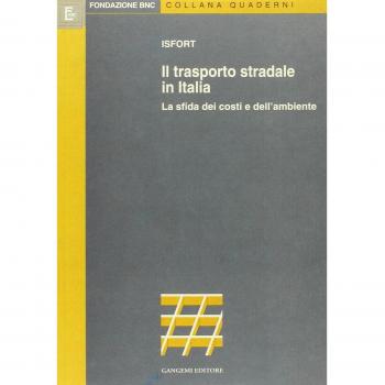 Il trasporto stradale in Italia. La sfida dei costi e dell'ambiente