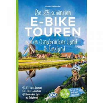 Die 25 schönsten E-Bike Touren im Osnabrücker Land und im Emsland mit E-Bike Ladestationen, mit barrierefreien Start-/Zielbahnhöfen, mit GPS-Track-Download via website oder Kartenapp