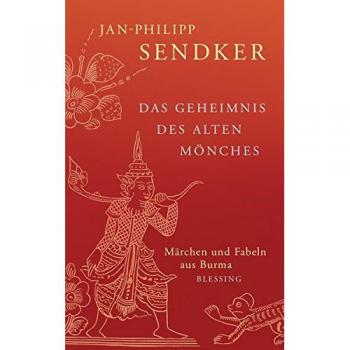 Das Geheimnis des alten Mönches: Märchen und Fabeln aus Burma