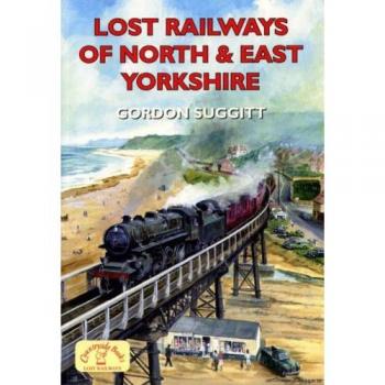 Lost Railways of North & East Yorkshire