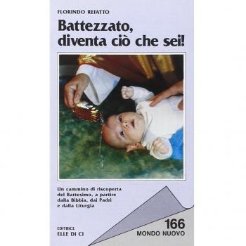 Battezzato, diventa ciò che sei!