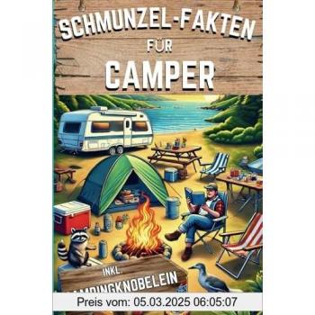 Schmunzel-Fakten für Camper: Über 555 skurrile Fakten inkl. Quizfragen und Rätsel – für Campingfans und Outdoor-Abenteurer!