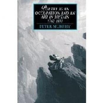 Poetry As an Occupation and an Art in Britain 1760-1830, Cambridge Studies in Romanticism