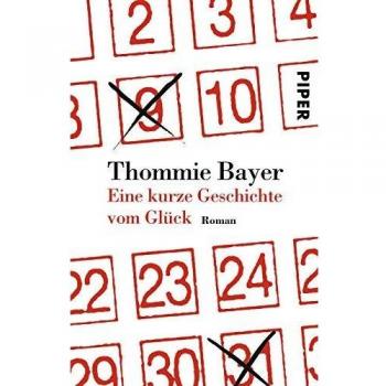 Thommie Bayer Eine Kurze Geschichte Vom Glück: Roman