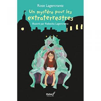 Rose Lagercrantz Un Mystère Pour Les Extraterrestres