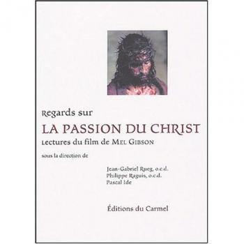 Regards sur La Passion du Christ : Lectures du film de Mel Gibson