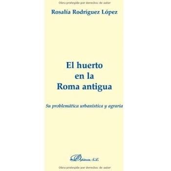 El huerto en la Roma antigua/ The agriculture in ancient Rome