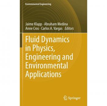 Fluid Dynamics in Physics Engineering and Environmental Applications