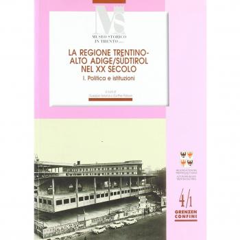La regione Trentino Alto Adige nel XX secolo. Politica e istituzioni