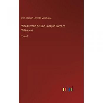 Vida literaria de Don Joaquín Lorenzo Villanueva: Tomo 2