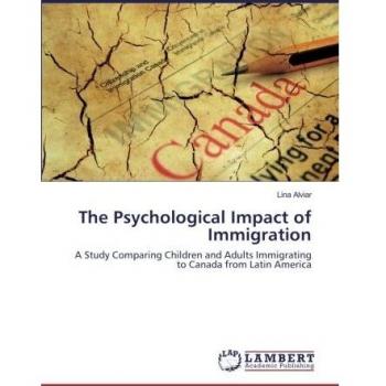The Psychological Impact of Immigration: A Study Comparing Children and Adults Immigrating to Canada from Latin America