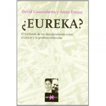 ¿Eureka?: El trasfondo de un descubrimiento sobre el cáncer y la genética molecular (Tapa blanda).