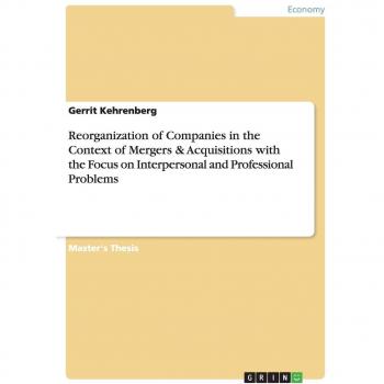 Reorganization of Companies in the Context of Mergers & Acquisitions with the Focus on Interpersonal and Professional Problems
