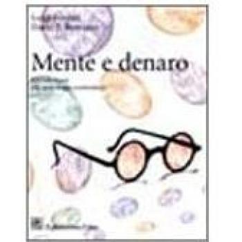 Mente e denaro. Introduzione alla psicologia economica