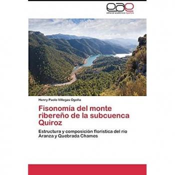 Fisonomía del monte ribereño de la subcuenca Quiroz: Estructura y composición florística del río Aranza y Quebrada Chames