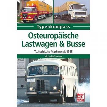 Michael Dünnebier Osteuropäische Lastwagen & Busse: Tschechische Marken Seit 1945 (Typenkompass)