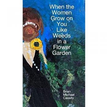 When the Women Grow on You Like Weeds in a Flower Garden