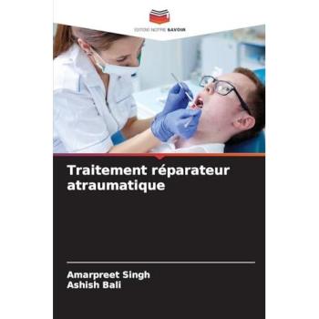 Singh, Amarpreet: Traitement réparateur atraumatique