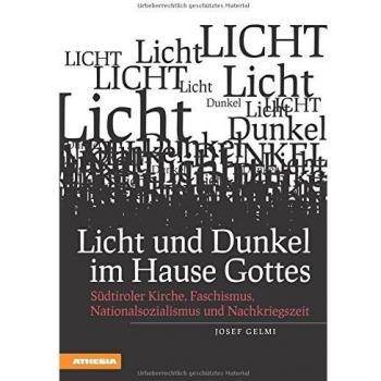 Licht und Dunkel im Hause Gottes: Südtiroler Kirche, Faschismus, Nationalssozialismus und Nachkriegszeit