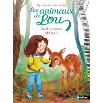 Les animaux de Lou : Où est ta maman, Petit Faon ?