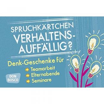 Spruchkärtchen Verhaltensauffällig?: Denk-Geschenke für Teamarbeit, Elternabende und Seminare (Denk-Geschenke für Teamarbeit, Seminare, Coaching und Elternbildung)