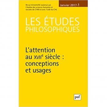 Les Études Philosophiques, N° 1, Janvier 2017 : L'Attention Au Xviie Siècle : Conceptions Et Usages
