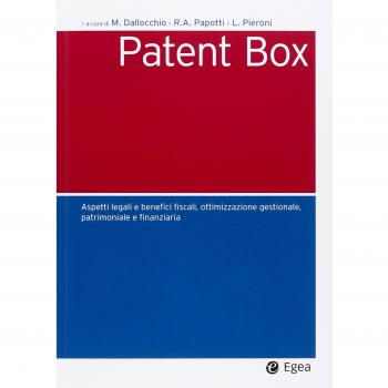 Patent box. Aspetti legali e benefici fiscali, ottimizzazione gestionale, patrimoniale e finanziaria
