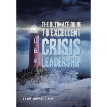 The Ultimate Guide to Excellent Crisis Leadership