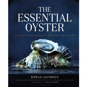 The Essential Oyster : A Salty Appreciation of Taste and Temptation