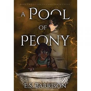 A Pool of Peony (The Life & Death Cycle, Band 2)