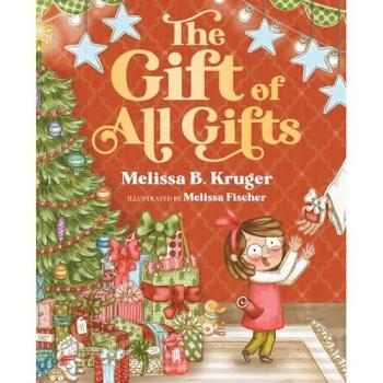 The Gift of All Gifts : Celebrating God’s Special Christmas Present for You