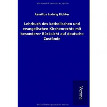Lehrbuch des katholischen und evangelischen Kirchenrechts mit besonderer Rücksicht auf deutsche Zustände