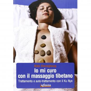 Io mi curo con il massaggio tibetano. Trattamento e auto-trattamento con il Ku Nye