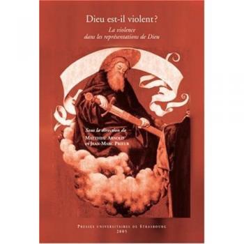 Dieu est-il violent ? : la violence dans les représentations de dieu